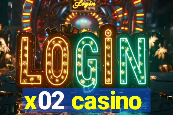 x02 casino